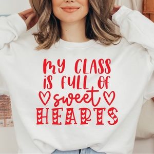 My Class Is Full Of Sweethearts Teacher Valentines Sweatshirt NWOT